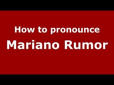 How to pronounce Mariano Rumor (Italian/Italy) - PronounceNames.com