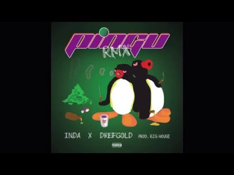 INDA X DREFGOLD X BIGHOUSE - PINGU FREESTYLE RMX