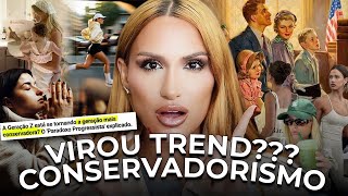 A GERAÇÃO Z virou conservadora? Modéstia, ESPOSA RICA e o novo BOM COMPORTAMENTO