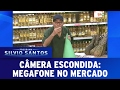 Megafone No Mercado Câmeras Escondidas 19 02 17