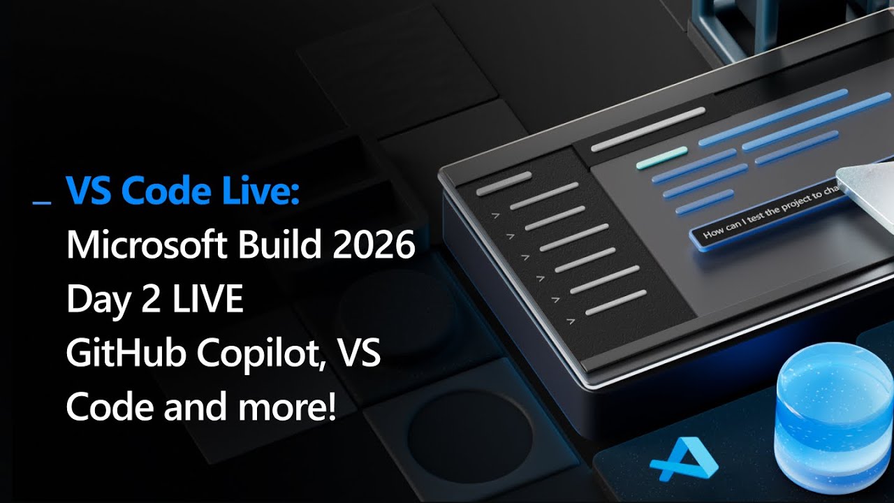 Microsoft Build 2026 Day 2 LIVE | GitHub Copilot, VS Code, and more ...