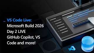 Microsoft Build 2026 Day 2 LIVE | GitHub Copilot, VS Code, and more