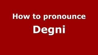 How to pronounce Degni