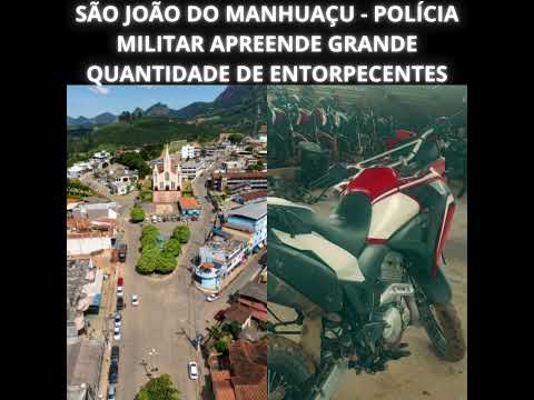 SÃO JOÃO DO MANHUAÇU - POLÍCIA MILITAR APREENDE GRANDE QUANTIDADE DE ENTORPECENTES