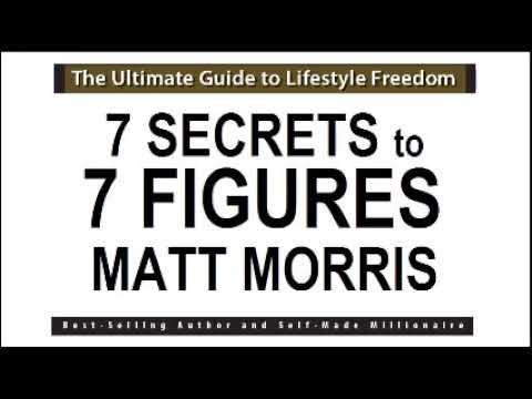 7 SECRETS TO 7 FIGURES BY MATT MORRIS