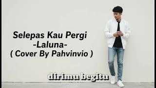 Download lagu Selepas Kau Pergi - Laluna ( Cover By Pahvinvio ) mp3 Download lagu Selepas Kau Pergi - Laluna ( Cover By Pahvinvio ) mp3