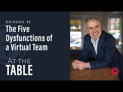 #35: "The Five Dysfunctions of a Virtual Team" | At the Table with Patrick Lencioni