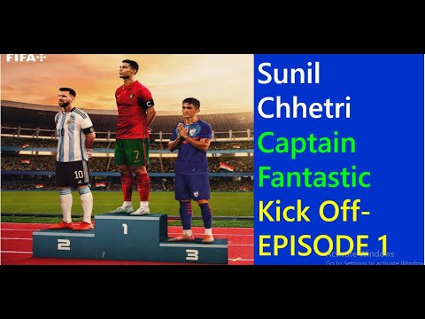 Captain fantastic Sunil Chhetri | Episode 1 | FIFA series