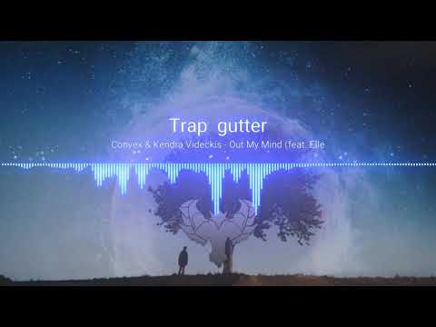 (Trap gutter)Convex _ Kendra Videckis - Out My Mind