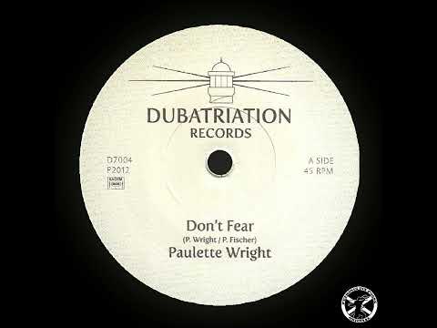 Paulette Wright - Don't Fear + Dub 7" Dubatriation 2012 - DUB