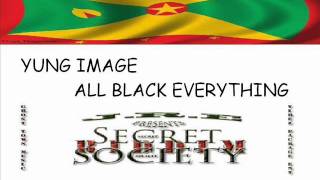 YUNG IMAGE - ALL BLACK EVERYTHING - SECRET SOCIETY RIDDIM - GRENADA DANCEHALL 2012