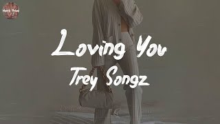 Trey Songz - Loving You (feat. Ty Dolla $ign) (Lyric Video)