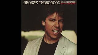 George Thorogood: If You Don't Start Drinkin' (I'm Gonna Leave)