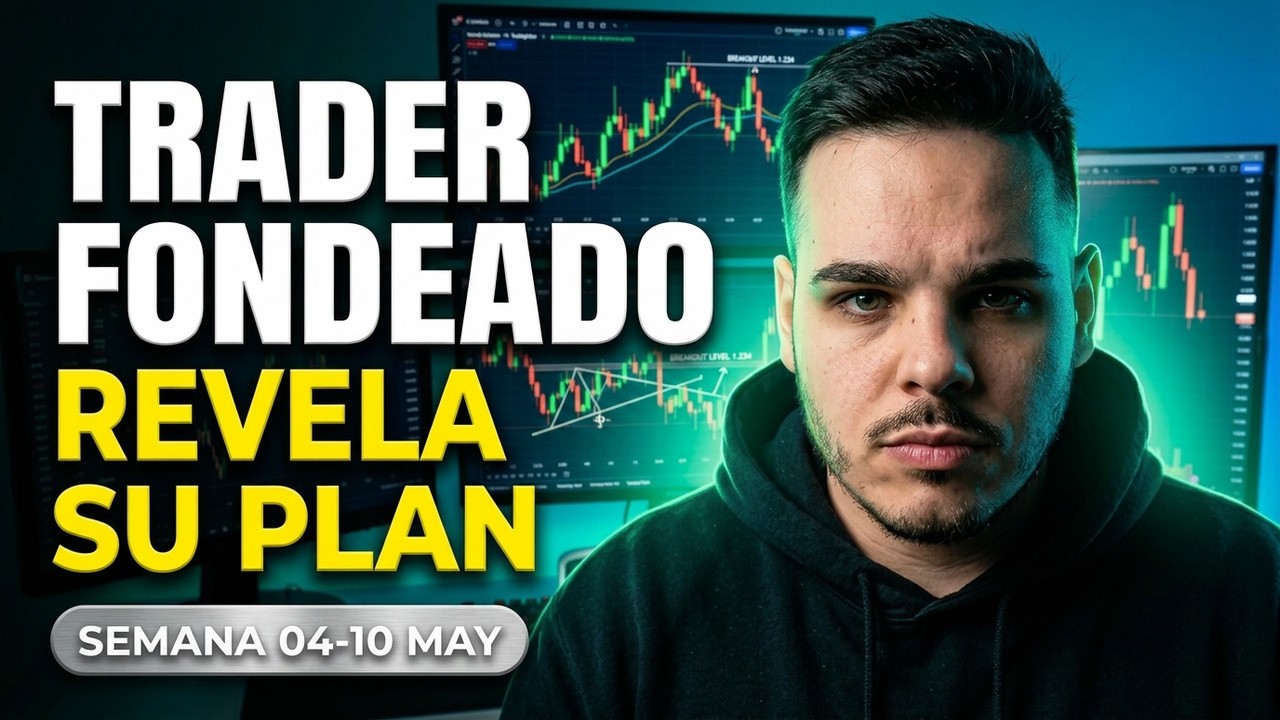 Trader fondeado revela su plan para esta semana - SEMANA 04-10MAY