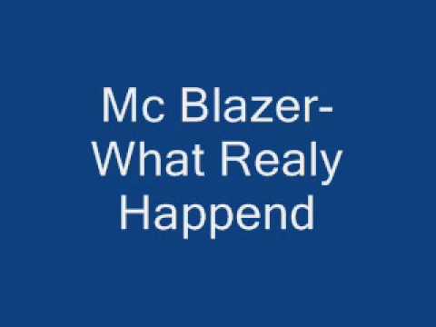 Mc Blazer-What Realy Happend