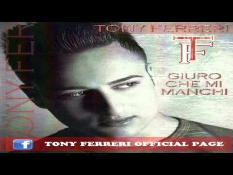 Tony Ferreri - Ti amo - New Album - Giuro Che Mi Manchi 2012