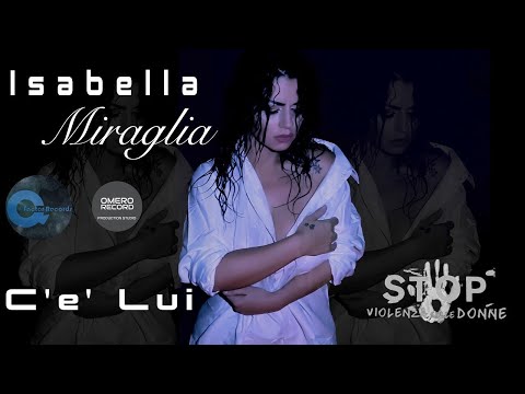 ISABELLA MIRAGLIA - C’E’ LUI - (A.Izzo-P.D'amore-G.Petrone) Video Ufficiale 2019