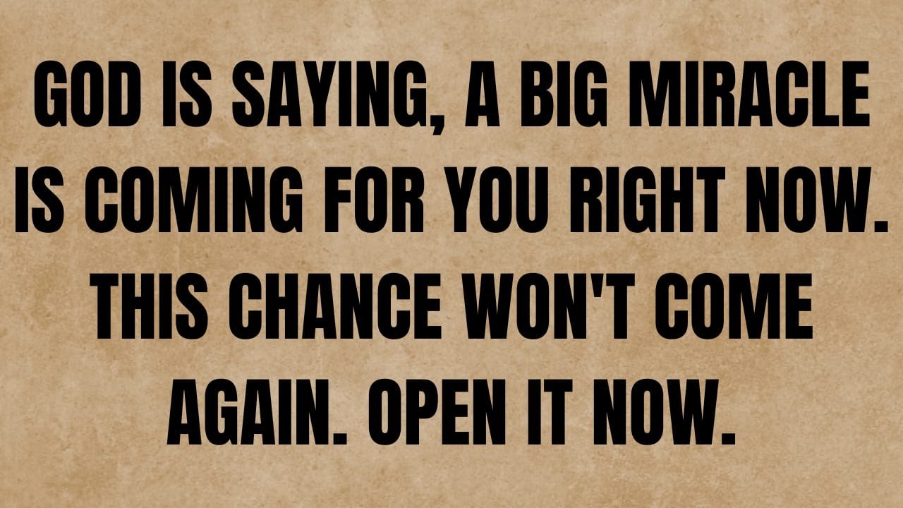 God is saying, a big miracle is coming for you right now. This chance won't come again. Open it now.