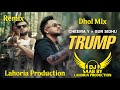 Trump Dhol Mix Gur Sidhu Cheema Y Dj Saab By Lahoria Production Remix Punjabi Song 2026