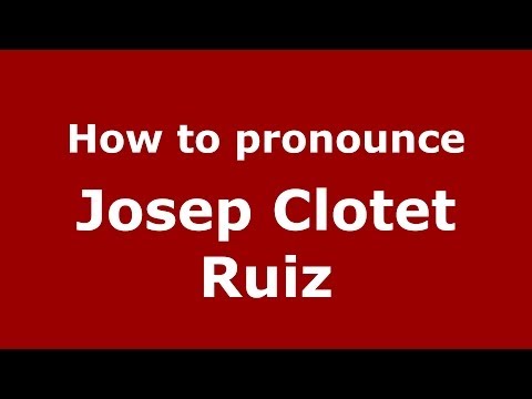 How to pronounce Josep Clotet Ruiz (Spanish/Spain) - PronounceNames.com