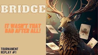Bridge - Not that bad after all ! - Tournament Replay #1 [EN]
