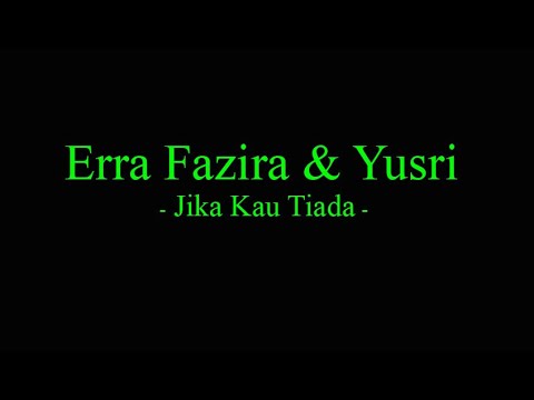 Erra Fazira & - Yusri Jika Kau Tiada