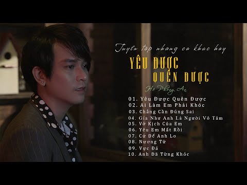 Hồ Phong An 2021 - Yêu Được Quên Được , Chẳng Cần Đúng Sai  - Nhạc Trẻ Hay Nhất Của Hồ Phong An
