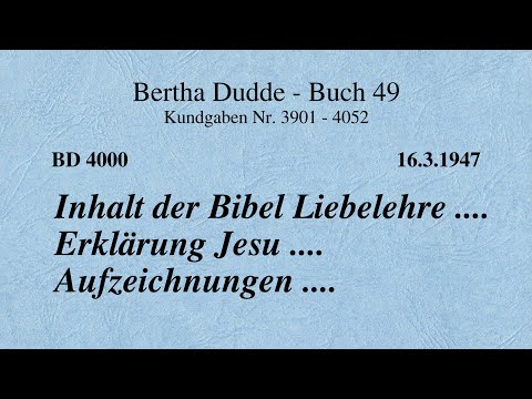 BD 4000 - INHALT DER BIBEL LIEBELEHRE .... ERKLÄRUNG JESU .... AUFZEICHNUNGEN ....