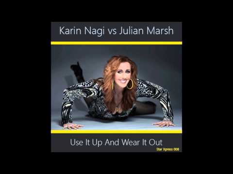 KARIN NAGI vs JULIAN MARSH   Use it Up, Wear it Out LePage&Cua club radiomix)