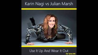 KARIN NAGI vs JULIAN MARSH   Use it Up, Wear it Out LePage&Cua club radiomix)