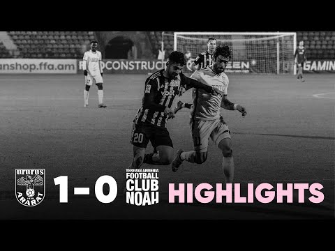 Ararat 1-0 Noah (VBET Armenian Cup, Round 1/4) | Highlights