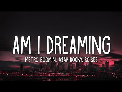 Metro Boomin - Am I Dreaming (Lyrics) ft. A$AP Rocky, Roisee