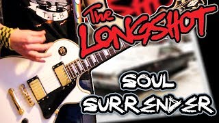 The Longshot - Soul Surrender Guitar Cover 1080P