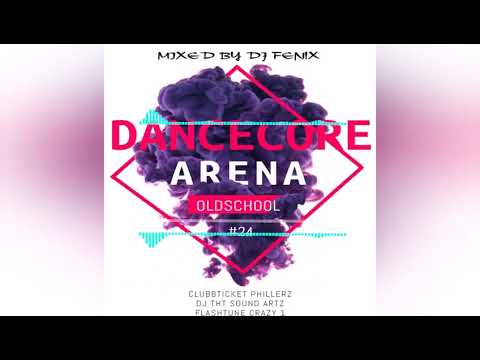 Dancecore Arena Oldschool #24 (mixed by Dj Fen!x)