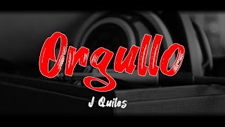 J Quiles - Orgullo (Letra)
