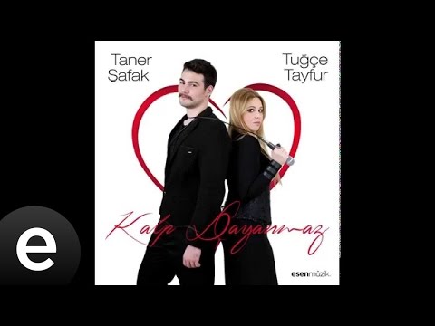 Kalp Dayanmaz (Tuğçe Tayfur & Taner Şafak) (Official Audio) - Esen Müzik