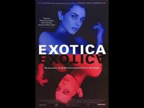 Exotica  Drama, Suspense  Bruce Greenwood, Mia Kirshner, Arsinée Khanjian
