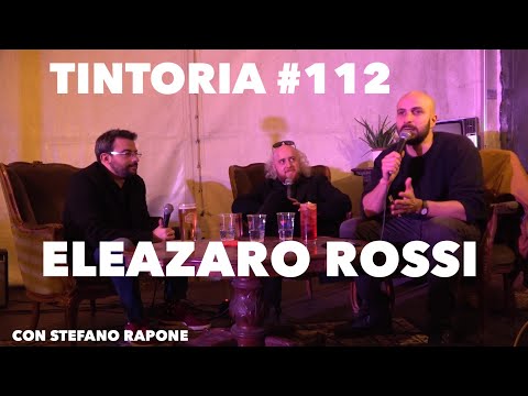 Tintoria #112 Eleazaro Rossi (con Stefano Rapone)