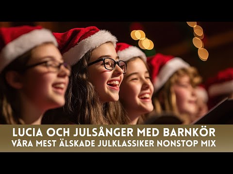 Lucia och Julsånger med Barnkör – Våra mest älskade svenska julklassiker nonstop 🎄