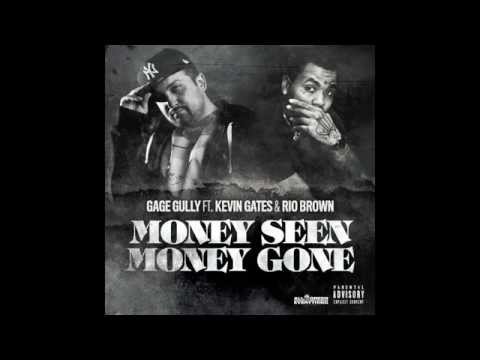Gage Gully ft. Kevin Gates, Rio Brown- Money Seen, Money Gone (OFFICIAL RELEASE)