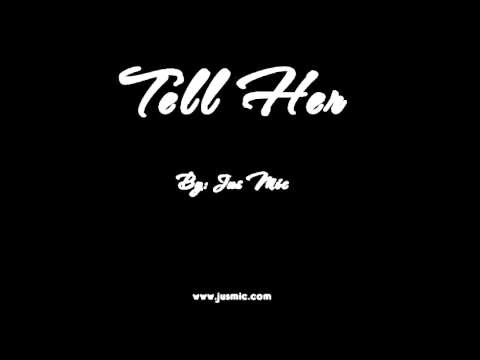 Jus Mic - Tell Her