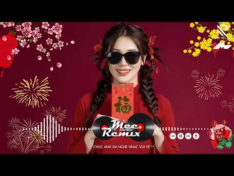 Nhạc Tết 2026 Remix, LK Nhạc Xuân 2026 Remix Hay Nhất Nghe Là Thấy Tết - Chào Xuân Bính Ngọ 2026