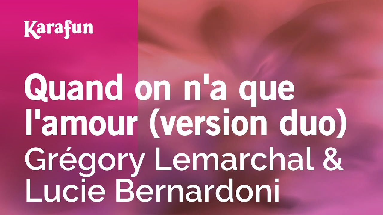 Quand on n'a que l'amour - Grégory Lemarchal & Lucie Bernardoni | Karaoke Version | KaraFun