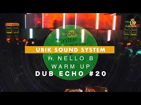 UBIK SOUND SYSTEM ft NELLO B - Warm Up - dub echo #20