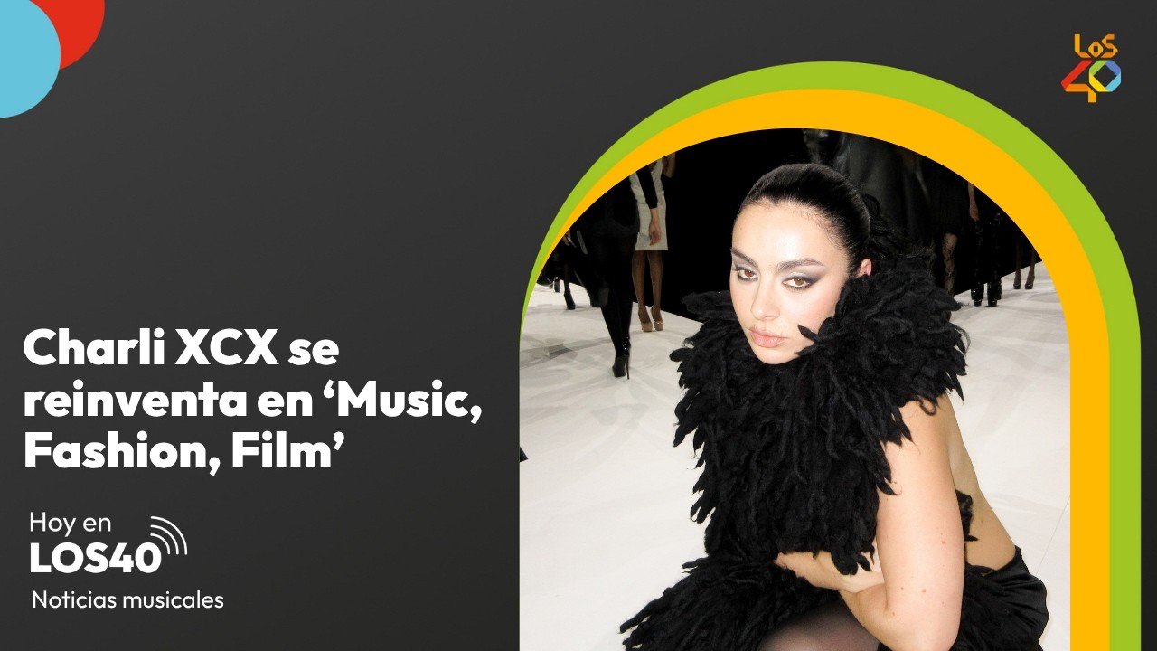 Charli XCX se reinventa en Music, Fashion, Film – Noticias del 24 de julio | LOS40