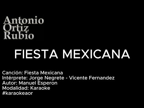 FIESTA MEXICANA - KARAOKE AOR - JORGE NEGRETE / VICENTE FERNANDEZ