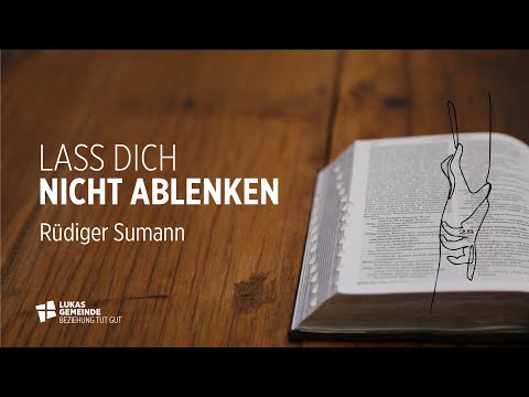 Lass dich nicht ablenken! | Rüdiger Sumann | LUKAS GEMEINDE