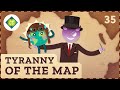 Tyranny of the Map: Crash Course Geography #35