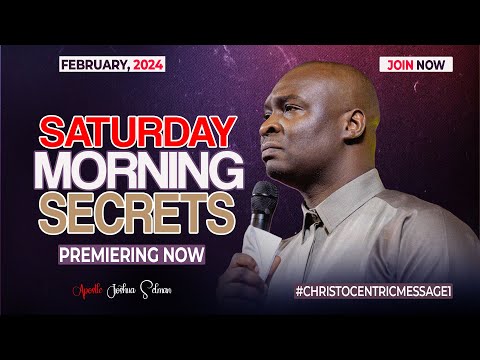 SATURDAY SECRETS, 17TH FEBRUARY 2024 - Apostle Joshua Selman Commanding Your Morning