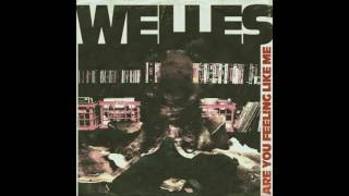 Welles - Are You Feeling Like Me (audio)